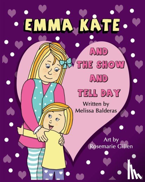 Balderas, Melissa - Emma Kate and The Show and Tell Day