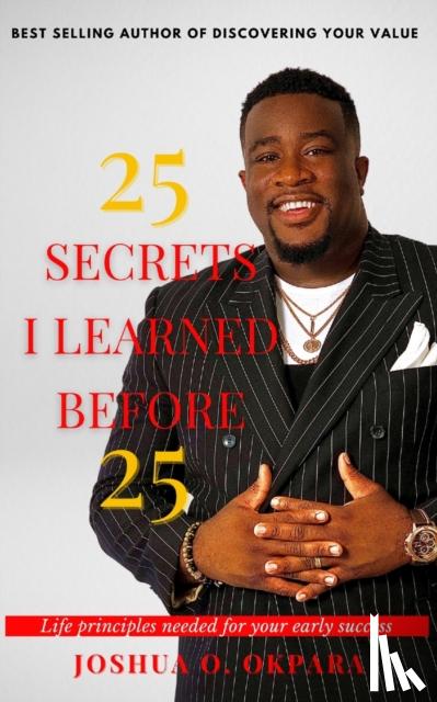 Okpara, Joshua - 25 Secrets I Learned Before 25