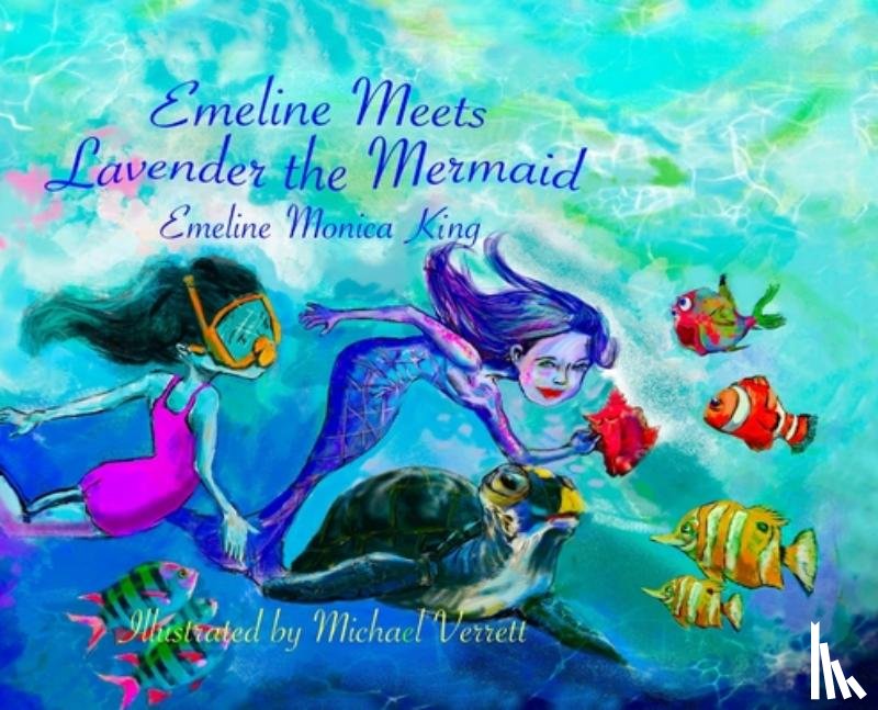 King, Emeline Monica - Emeline Meets Lavender the Mermaid