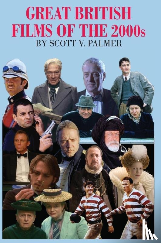 Palmer, Scott - GREAT BRITISH FILMS OF THE 2000s