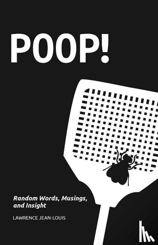 Jean-Louis, Lawrence - Poop! Random Words, Musings and Insight