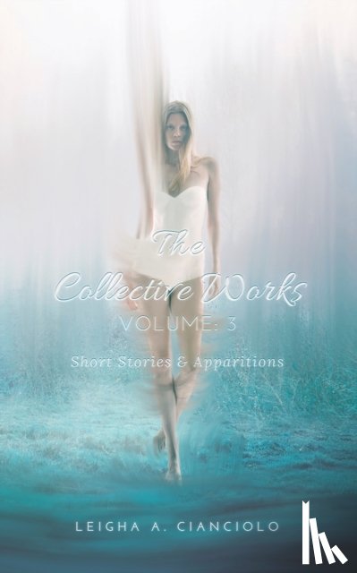 Cianciolo, Leigha a - The Collective Works