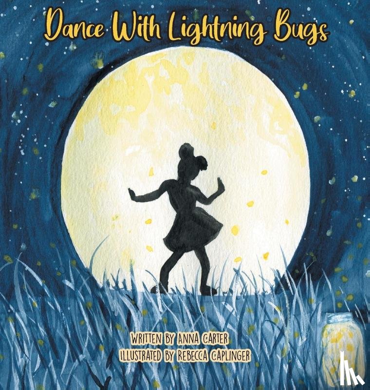 Carter, Anna C - Dance with Lightning Bugs