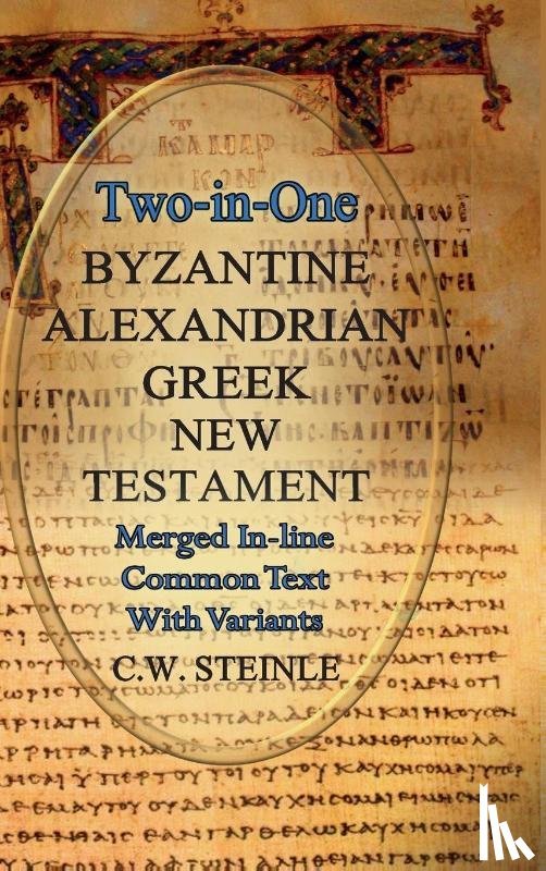 Steinle, C W - Two-in-One Byzantine Alexandrian Greek New Testament