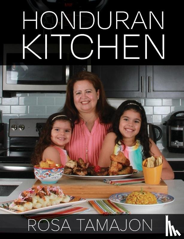 Tamajon, Rosa - Honduran Kitchen