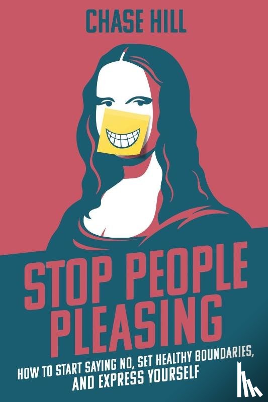 Hill, Chase - Stop People Pleasing