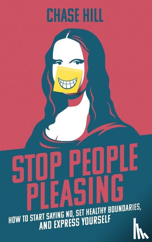 Hill, Chase - Stop People Pleasing