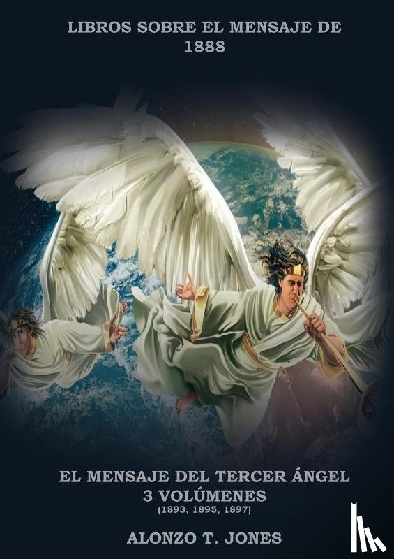 Jones, Alonzo T. - El Mensaje del Tercer Ángel