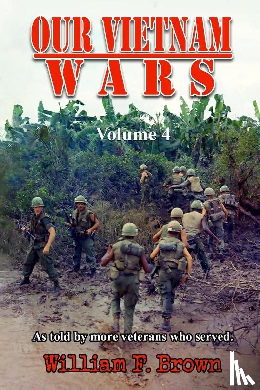 Brown, William F - Our Vietnam Wars, Volume 4