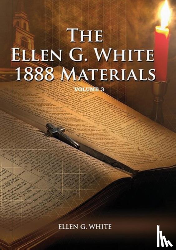 White, Ellen G - 1888 Materials Volume 3