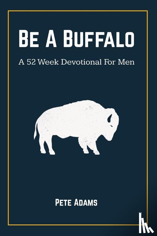 Adams, Pete - Be A Buffalo