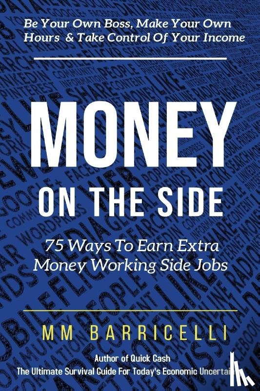 Barricelli, MM - Money on the Side 75 Ways to Earn Extra Money Working Side Jobs