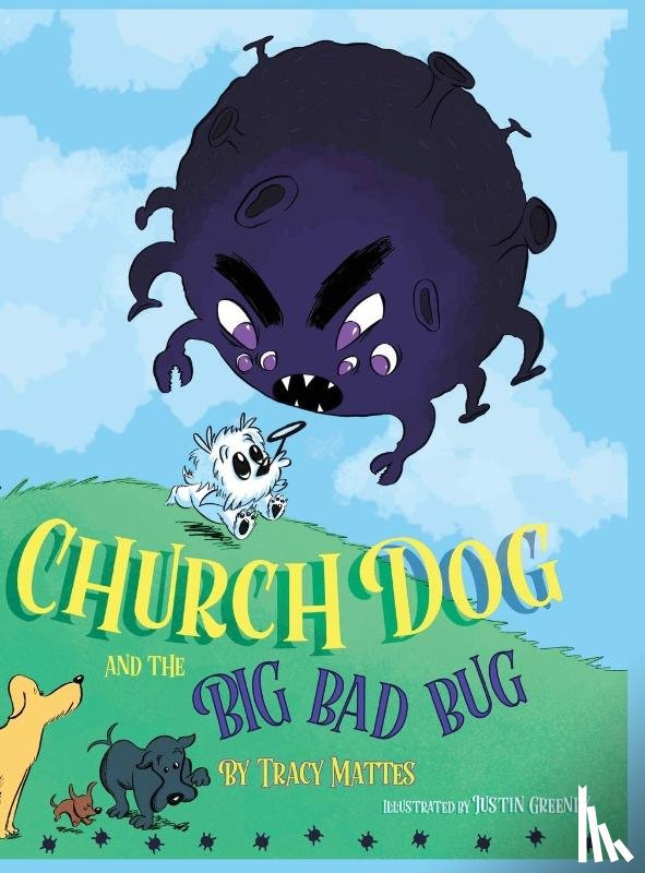 Mattes, Tracy - Church Dog and the Big Bad Bug