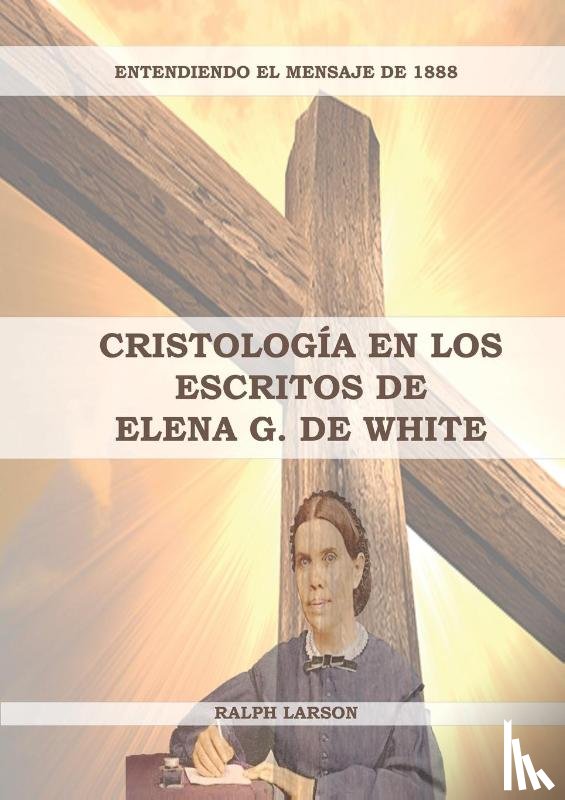 Larson, Ralph - Cristología en los Escritos de Elena G. de White