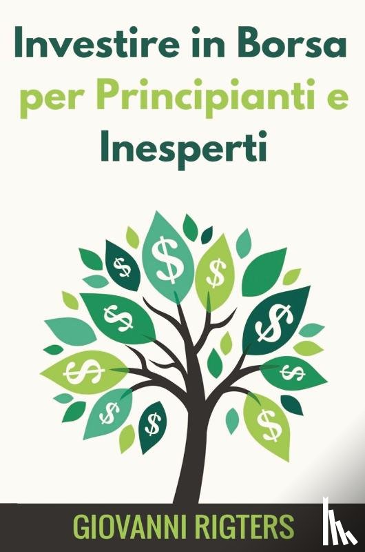 Rigters, Giovanni - Investire in Borsa per Principianti e Inesperti