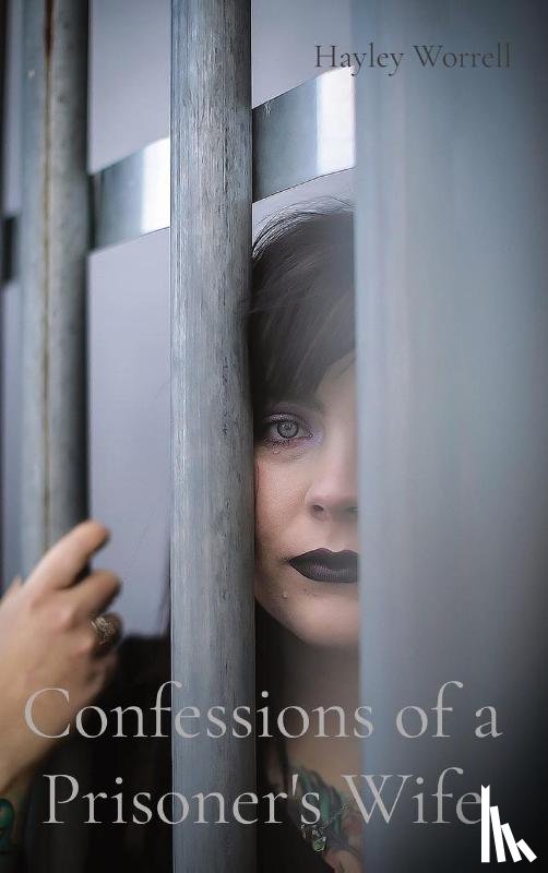 Worrell, Hayley L - Confessions of a Prisoner's Wife