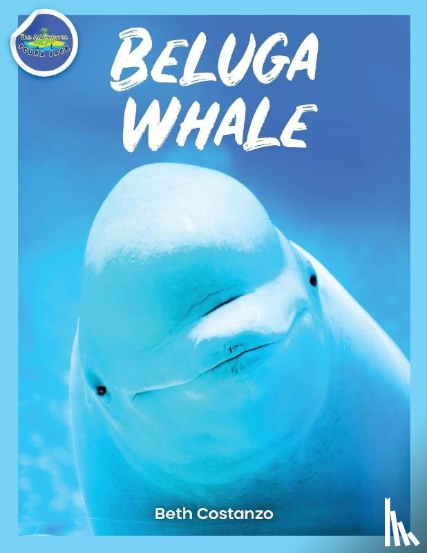 Costanzo, Beth - Beluga Whale Activity Workbook For Kids!