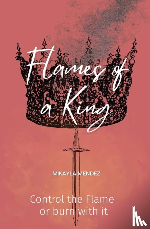 Mendez, Mikayla - Flames of a King