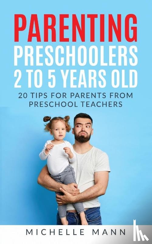 Mann, Michelle - Parenting Preschoolers 2 to 5 years old