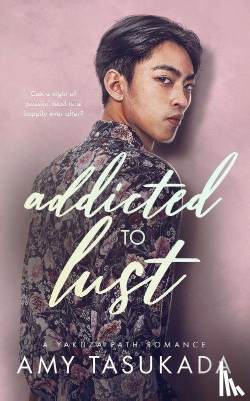 Tasukada, Amy - Addicted to Lust (A Yakuza Path Romance)