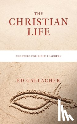 Gallagher, Ed - The Christian Life