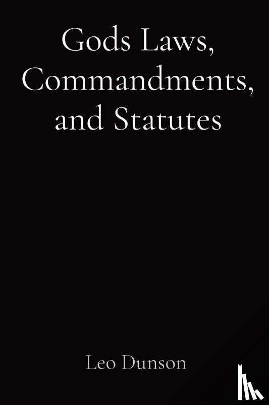 Dunson, Leo - Gods Laws, Commandments, and Statutes