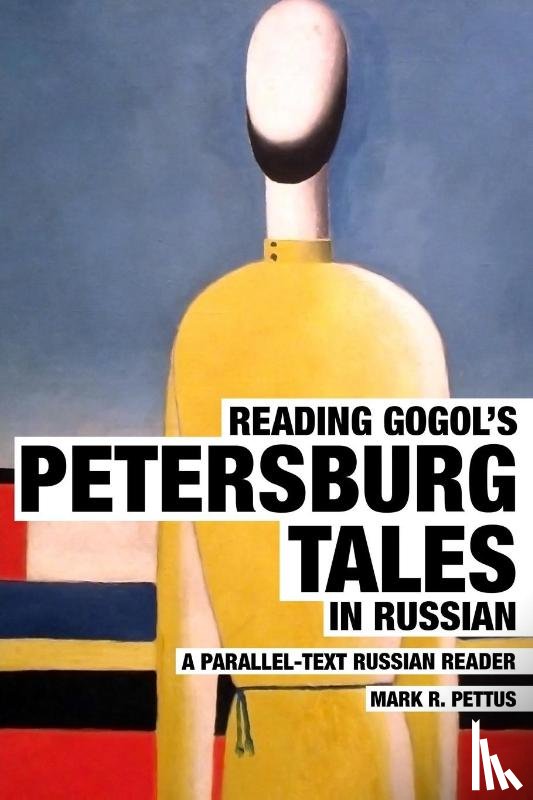 Pettus, Mark R - Reading Gogol's Petersburg Tales in Russian