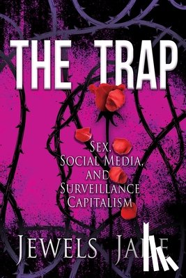 Jade, Jewels - The Trap: Sex, Social Media, and Surveillance Capitalism