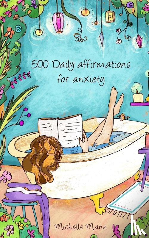Mann, Michelle - 500 Daily Affirmations For Anxiety