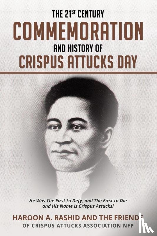 Rashid, Haroon - The 21st Century Commemoration and History of Crispus Attucks Day