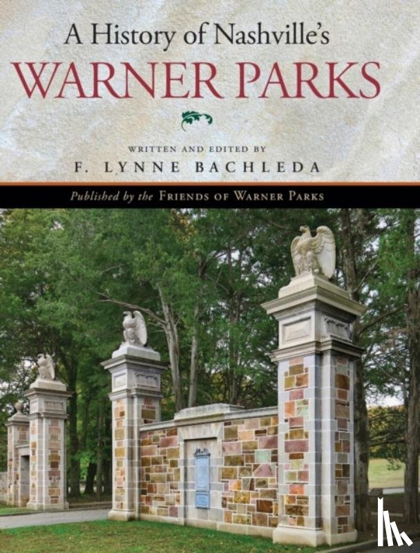 Bachleda, F Lynne - A History of Nashville's Warner Parks