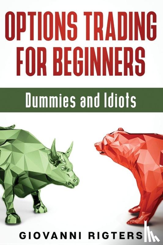 Rigters, Giovanni - Options Trading for Beginners, Dummies & Idiots