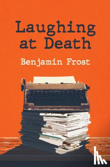 Frost, Benjamin - Laughing At Death