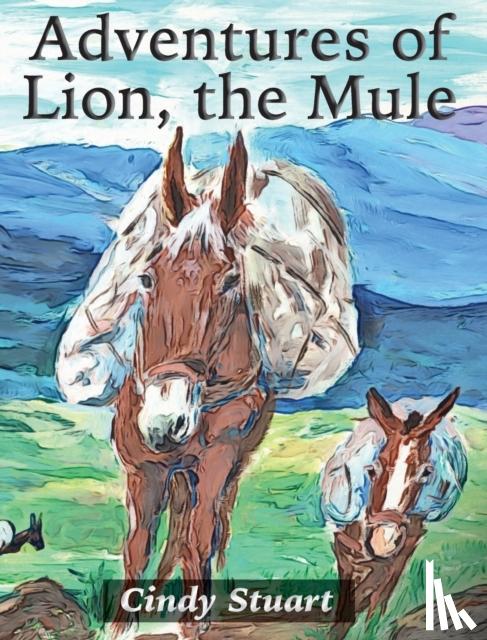 Stuart, Cindy - Adventures of Lion, the Mule