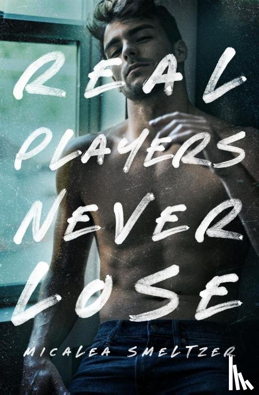 Smeltzer, Micalea - Real Players Never Lose