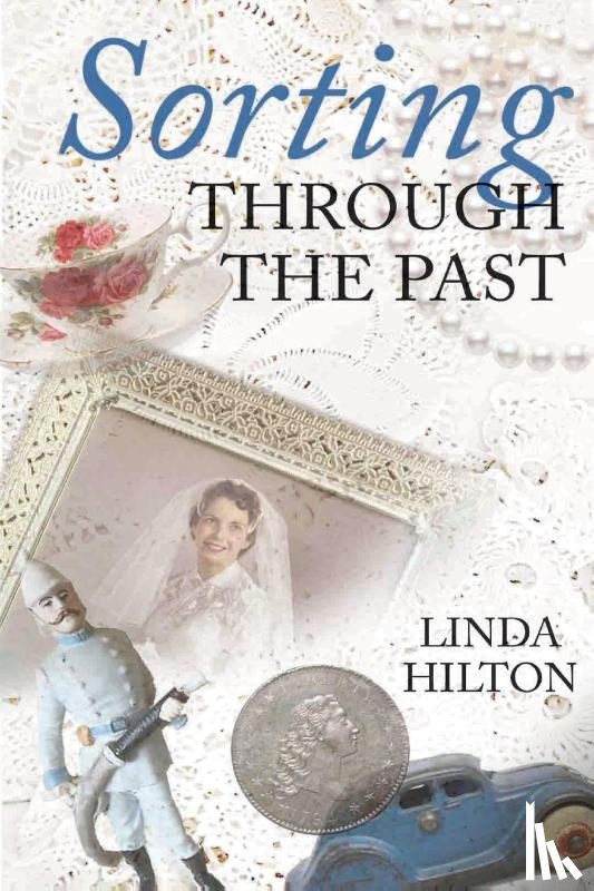 Hilton, Linda - Sorting Through the Past