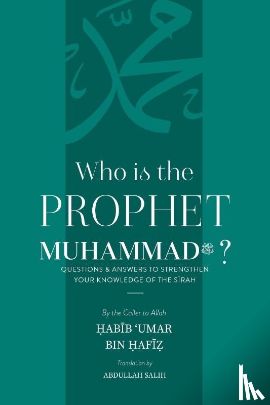 Bin Hafiz, Habib Umar - Who is the Prophet Muhammad