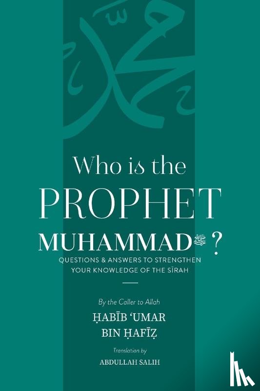 Bin Hafiz, Habib Umar - Who is the Prophet Muhammad ﷺ ?
