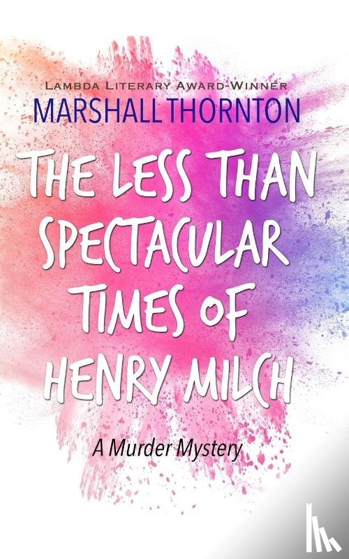 Thornton, Marshall - The Less Than Spectacular Times of Henry Milch