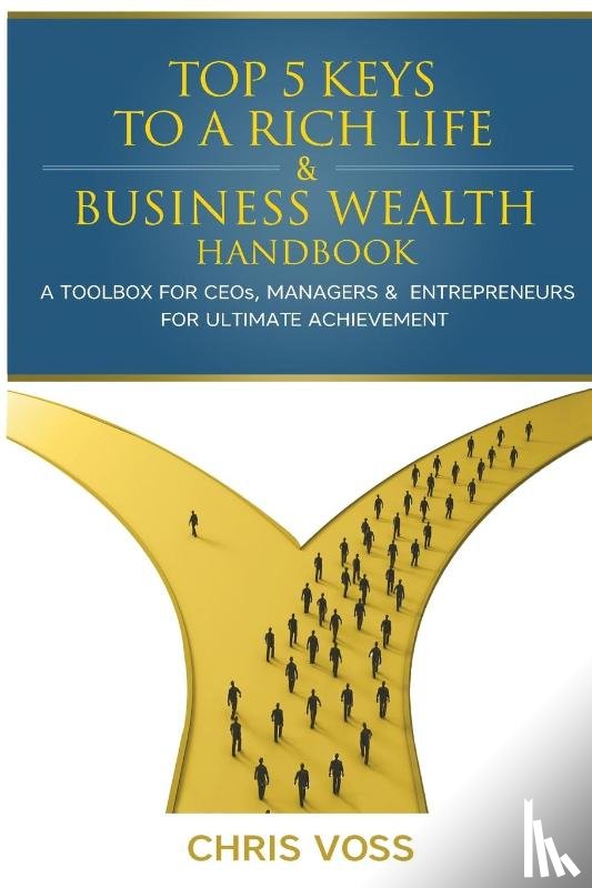 Voss, Chris - Top 5 Keys To A Rich Life & Business Wealth Handbook