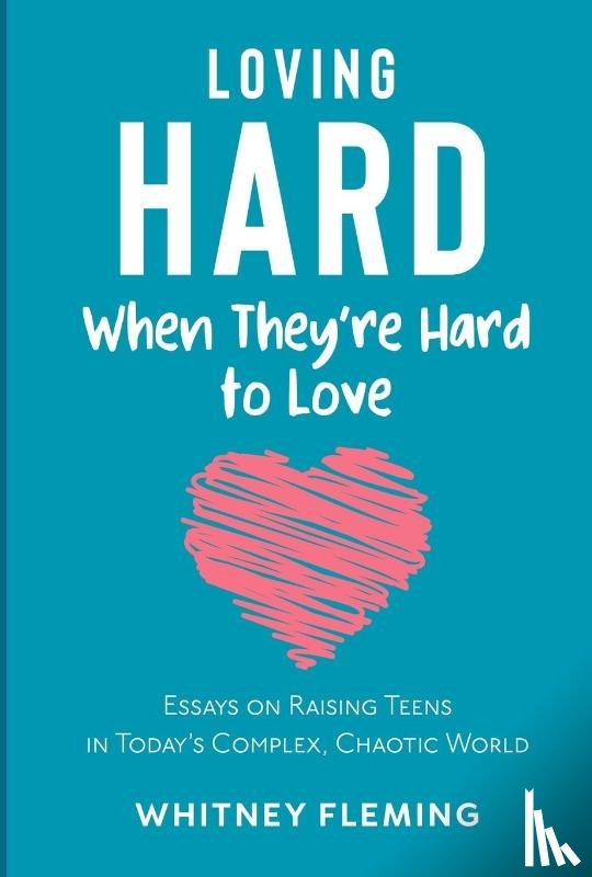 Fleming, Whitney - Loving Hard When They're Hard to Love