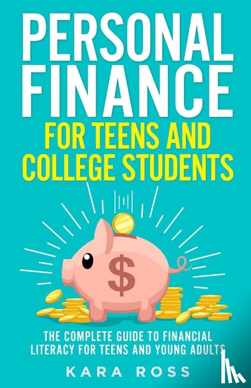 Ross, Kara - Personal Finance for Teens and College Students