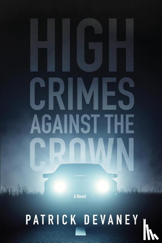 Devaney, Patrick - High Crimes Against The Crown