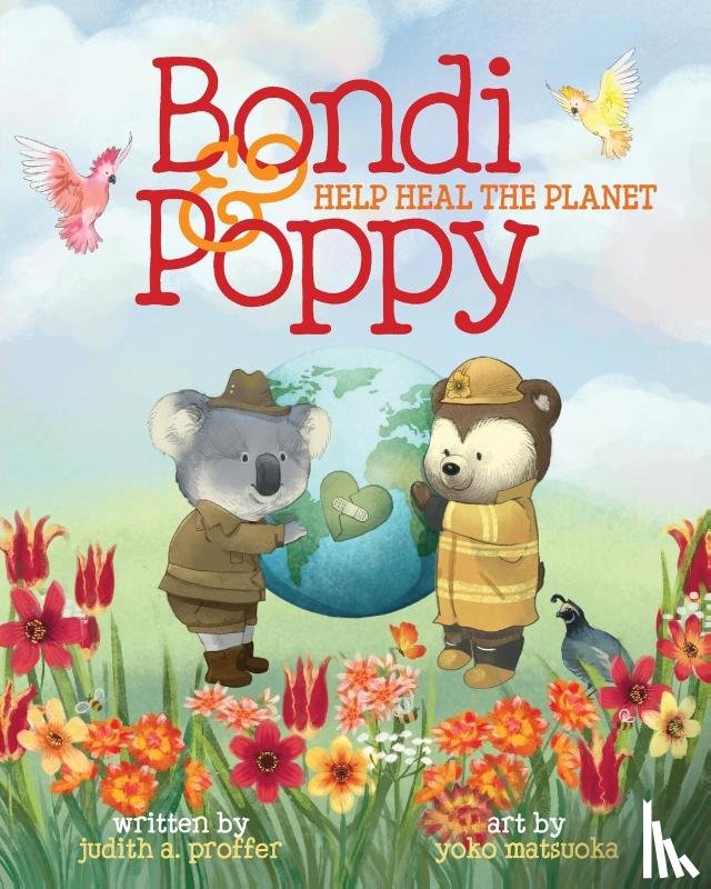 Proffer, Judith A - Bondi & Poppy Help Heal the Planet