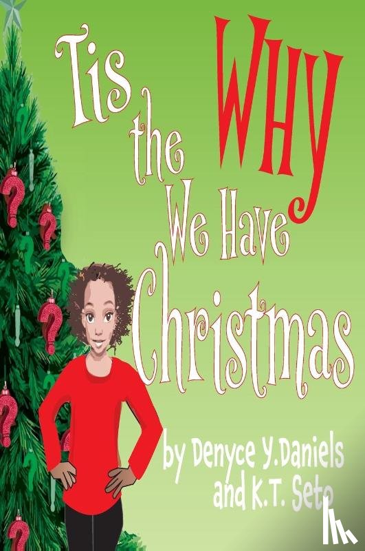 Daniels, Denyce Y, Seto, K T - Tis the Why We Have Christmas