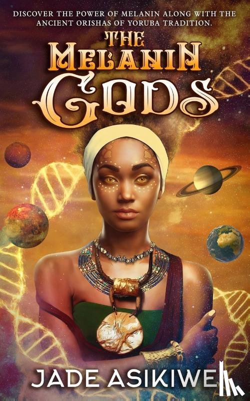 Asikiwe, Jade - The Melanin Gods
