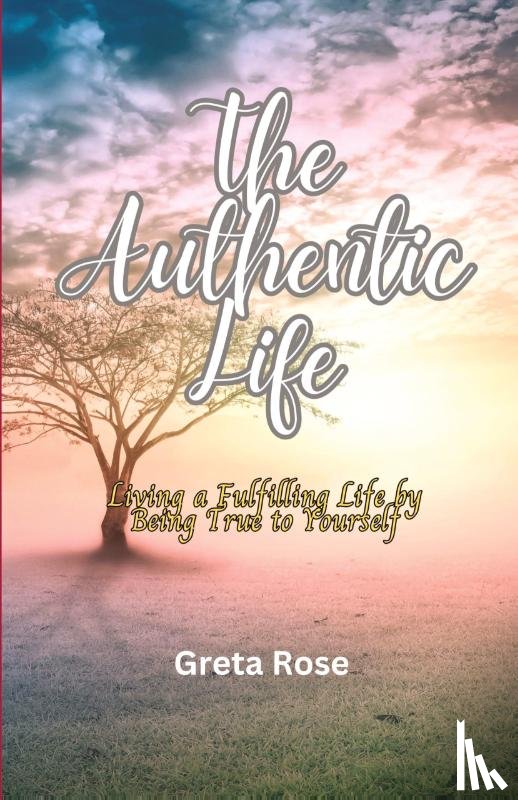 Rose, Greta - The Authentic Life