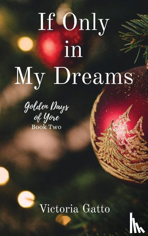 Gatto, Victoria R - If Only in My Dreams