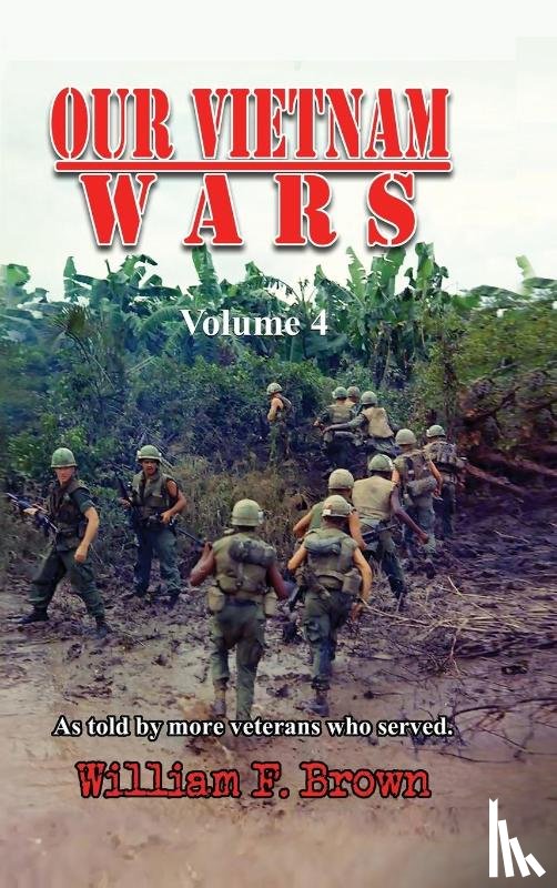 Brown, William F - Our Vietnam Wars, Volume 4