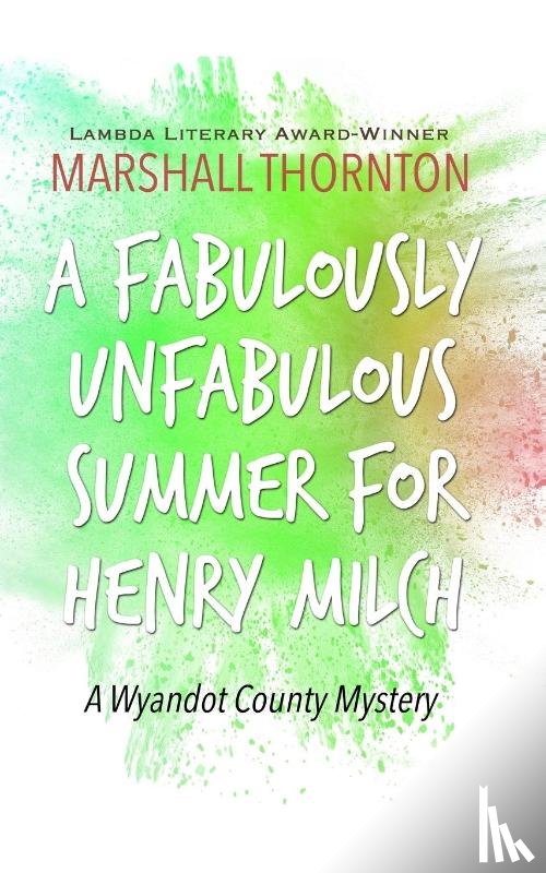 Thornton, Marshall - A Fabulously Unfabulous Summer for Henry Milch